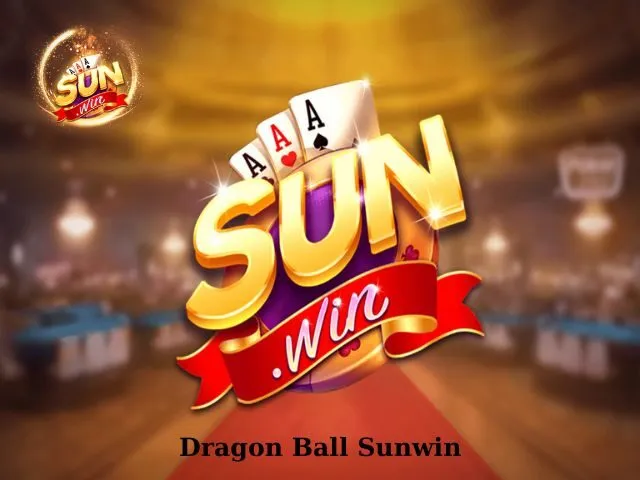 Dragon Ball Sunwin - Minigames Xanh Chín Tại Cổng Game Online